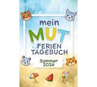 Mein Mut-Ferientagebuch: Eintragebuch für Kinder - Mit täglichen Challenges und Platz für 44 Tage - Mit Farbe