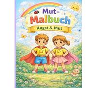 Mein Mut-Malbuch für Kinder ab 4 Jahren: Angst verstehen & mutig werden - Liebevolle Ausmalbilder für sensible Kinder aus der Reihe "Gefühle verstehen"