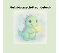 Mein Mutmach-Freundebuch: Für Freunde, Erinnerungen und Mutmomente (Meine besondere Gabe)