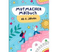 Mein Mutmacher Malbuch für Kinder: Positive, Motivierende und Ermutigende Affirmationen für Kinder (6 bis 8 Jahre) mit Ausschneidekarten zur Stärkung ... und Sozial-Emotionalem Lernen.
