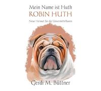 Mein Name ist Huth, Robin Huth: Neue Heimat für die Unvermittelbaren Band 6