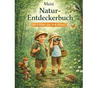 Mein Natur Entdeckerbuch für Kinder von 4 - 8 Jahren: Mitmachbuch mit Ausmalbildern, Naturwissen, Suchspielen und kreativen Entdeckeraufgaben für Kinder von 4 bis 8 Jahren