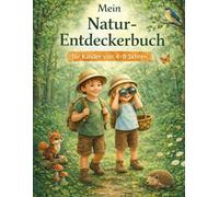 Mein Natur - Entdeckerbuch für Kinder von 4 - 8 Jahren: Mitmachbuch mit Ausmalbildern, Naturwissen, Suchspielen und kreativen Entdeckeraufgaben für Kinder von 4 bis 8 Jahren