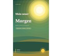 Mein neuer Morgen: Begleiter & Planer für den Ruhestand - Tagesstruktur, Reflexion & neue Ziele für einen bewussten Start in die schönste Zeit