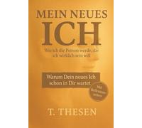 Mein neues ICH: Wie ich die Person werde, die ich wirklich sein will