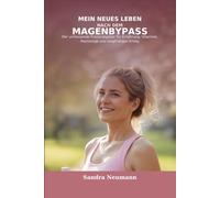 Mein neues Leben nach dem Magenbypass: Der umfassende Praxisratgeber für Ernährung, Vitamine, Nachsorge und langfristigen Erfolg