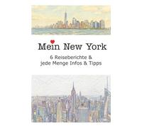 Mein New York: 6 Reiseberichte und jede Menge Infos & Tipps