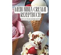 Mein Ninja Creami Rezeptbuch: Mit Platz für 150 deiner liebsten gesunden Rezepte