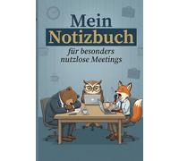 Mein Notizbuch für besonders nutzlose Meetings: Eine völlig neue Meeting-Kultur - Lustiges Notizbuch für das Büro - 109 linierte Seiten im A5 Format - Ideales Geschenk für Kollegen mit Humor