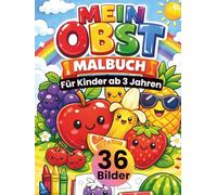 Mein Obst Malbuch für Kinder ab 3 Jahren: Süße Obst-Motive zum Ausmalen - Äpfel, Bananen, Erdbeeren & mehr • große, einfache Linien • jede Seite ... Feinmotorik & Konzentration • DIN A4 Format