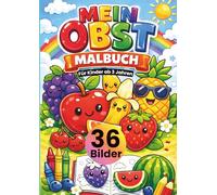 Mein Obst Malbuch für Kinder ab 3 Jahren: Süße Obst-Motive zum Ausmalen - Äpfel, Bananen, Erdbeeren & mehr • große, einfache Linien • jede Seite ... • DIN A4 Format • 36 Bilder • 72 Seiten