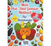 Mein Obst- und Gemüse-Malbuch für Kleinkinder von 1-3 Jahren: Einfache Motive, große dicke Konturen, lustig und leicht für kleine Hände