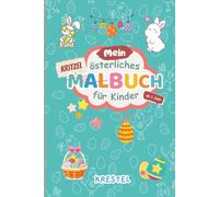 Mein österliches Malbuch für Kinder ab 1 Jahr - Kritzelspaß mit Osterhasen, Ostereiern, Schäfchen & mehr 60 einfache und süße Motive: Das perfekte ... oder einfach für kreative Nachmittage!