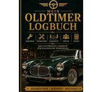 Mein Oldtimer Logbuch: Das große Wartungs- und Restaurierungsbuch für klassische Fahrzeuge. Mit Wartungsprotokollen, Reparaturhistorie, ... Geschenkidee für Oldtimer Liebhaber