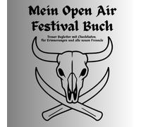Mein Open Air Festival Buch: Treuer Begleiter mit Checklisten, für Erinnerungen und alle neuen Freunde