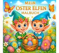 Mein Oster Elfen Malbuch (Ostermalbuch)