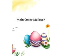 Mein Oster-Malbuch: Ausmalseiten mit Hasen, Eiern und Frühlingsmotiven