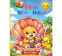 Mein Oster-Malbuch: Ein fröhliches Osterabenteuer mit süßen Hasen Küken und Ostereiern einfache und lustige Ausmalbilder für Kinder von 4-8 Jahren