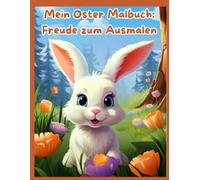 Mein Oster Malbuch: Freude zum Ausmalen