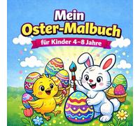 Mein Oster-Malbuch für Kinder 4-8 Jahre: Süße Osterhasen, Ostereier & Frühlings-Szenen | Ausmalbilder mit klaren Linien für Mädchen und Jungen