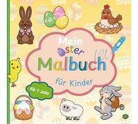 Mein Oster Malbuch für Kinder ab 1 Jahr: Liebevoll gestaltetes Ausmalbuch für kleine Künstler mit großen Motiven | Förderung der Motorik, Konzentration und Kreativität