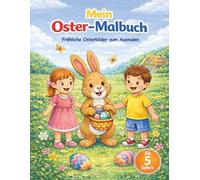 Mein Oster-Malbuch für Kinder ab 6 Jahren: Liebevoll gestaltete Osterbilder zum Ausmalen