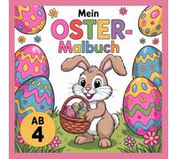 Mein Oster - Malbuch: Kreativer Malspaß mit 50 frühlingshaften Motiven rund um Ostern