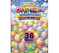 Mein Ostereier-Malbuch für Kinder ab 3 Jahren: 36 Ostereier-Motive zum Ausmalen - Ostern Ausmalbuch für Kinder mit Mustern, Formen & süßen Designs • ... Kreativität, Feinmotorik & Konzentration
