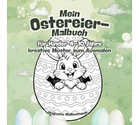 Mein Ostereier Malbuch: für Kinder von 4-10 Jahren | mit kreativen Mustern zum Ausmalen (Oster Malbuchwelt)