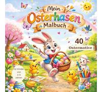 Mein Osterhasen Malbuch: Ausmalbuch für Kinder ab 3 Jahren - 40 niedliche Ostermotive, einfache Bilder, einseitiger Druck & erste Zählübungen