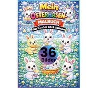 Mein Osterhasen Malbuch für Kinder ab 3 Jahren: 36 süße Osterhasen-Motive zum Ausmalen - Ostern Ausmalbuch für Kinder mit Osterhase, Ostereiern & ... Kreativität, Feinmotorik & Konzentration