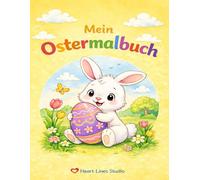 Mein Ostermalbuch - für Kinder: 30 fröhliche Ausmalbilder mit Hasen, Ostereiern und Frühlingsmotiven - Malspaß für Kinder von 2 bis 10 Jahren von Heart Lines Studio