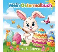 Mein Ostermalbuch: Süße Ausmalbilder und einfache Rätsel mit Hasen, Ostereiern und Küken - für Kinder ab 4 Jahren
