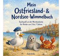 Mein Ostfriesland- & Nordsee-Wimmelbuch: Suchspaß an der Nordseeküste für Kinder von 3 bis 7 Jahren