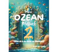 Mein Ozean Malbuch 2: Tauche ein in die Vielfalt der Meereswelt