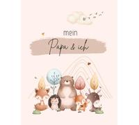 Mein Papa & ich - Erinnerungsbuch zum Ausfüllen | persönliches Geschenk für Papa | für Erlebnisse mit Kindern zwischen 3 und 6:: 72 Seiten | DinA4 | Softcover
