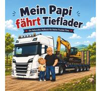 Mein Papi fährt Tieflader: Malbuch mit Schwertransporten, Tiefladern, Baggern, Radladern, Traktoren und LKW - für Kinder ab 3 Jahren (Meine LKW-Malbücher)
