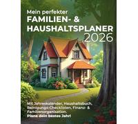 Mein perfekter Familien- und Haushaltsplaner 2026 | Plane dein bestes Jahr!: Mit Jahreskalender, Haushaltsbuch, Reiniungs-Checklisten, Finanz- und Familienorganisation