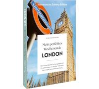 Mein perfektes Wochenende London: Der Auszeitguide mit ausgewählten Empfehlungen zu Kultur, Kulinarik, Aktivitäten und Übernachtung