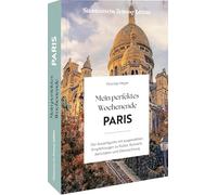 Mein perfektes Wochenende Paris: Der Auszeitguide mit ausgewählten Empfehlungen zu Kultur, Kulinarik, Aktivitäten und Übernachtung