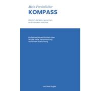 Mein Persönlicher KOMPASS: Wie ich denken, sprechen und handeln möchte