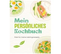 Mein Persönliches Kochbuch: Rezeptbuch zum Selberschreiben: Deine Lieblingsrezepte festhalten - Ausfüllen mit Inhaltsverzeichnis für eigene Familienrezepte