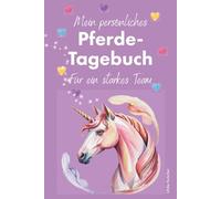 Mein persönliches Pferde-Tagebuch - Für ein starkes Team