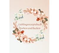 Mein persönliches Rezeptbuch - Kochen & Backen: Platz für 60 Lieblingsrezepte | Mit Inhaltsverzeichnis | 8.5 x 11 Zoll Entspannung