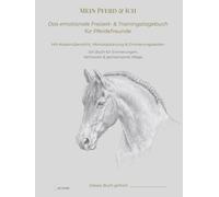 Mein Pferd & Ich. Das emotionale Freizeit- & Trainingstagebuch für Pferdefreunde: Mit Kostenübersicht, Monatsplanung & Erinnerungsseiten. Ein Buch für Erinnerungen, Vertrauen & gemeinsame Wege.