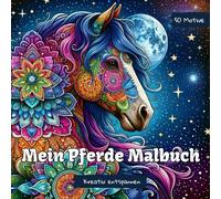 Mein Pferde Malbuch: Mandala Malbuch für Mädchen ab 10 Jahren und Erwachsene mit 50 Tier-Motiven. Malbuch zum Entspannen, Stressmanagement und für Achtsamkeit