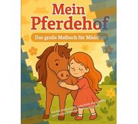 Mein Pferdehof - Das große Malbuch für Mädchen: 30 zauberhafte Ausmalbilder mit Pferden, Reiterhof und Prinzessinnen