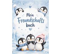 Mein Pinguin Freundschaftsbuch: Das winterliche Freundebuch zum Ausfüllen (Magische Freundschaftsbücher)