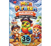 Mein Piraten Malbuch für Kinder ab 3 Jahren: 36 süße Piraten Motive zum Ausmalen | Schatzkarten, Goldmünzen, Truhen, Kompass & mehr • große, klare ... Kreativität, Feinmotorik & Konzentration