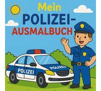 Mein Polizei-Ausmalbuch - Spannende Abenteuer für Kinder ab 4 Jahren: Freundliche Ausmalbilder rund um die Polizei - Mit extra dicken Linien für ... und Künstler. (Kindermalbücher ab 4 Jahre)